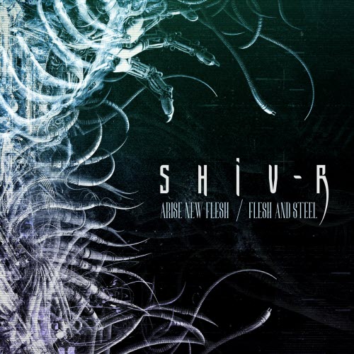 Shiv-R - Arise New Flesh / Flesh And Steel (2024) [Single]
