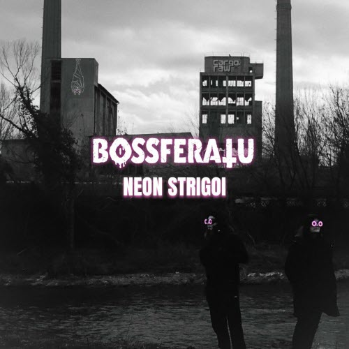 Bossferatu - Neon Strigoi (2024)