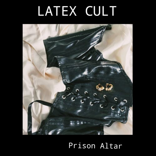 Latex Cult - Prison Altar (2024) [EP]