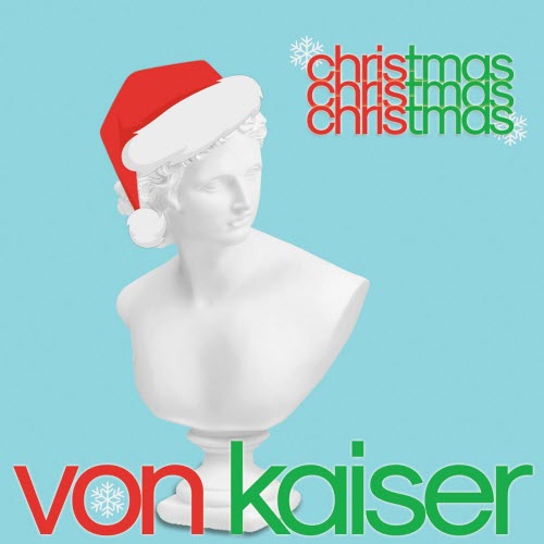 Von Kaiser - Christmaschristmaschristmas (2024) [Single]