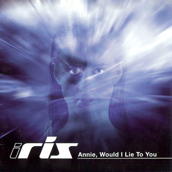 Iris - Annie, Would I Lie To You (1999) [Single]