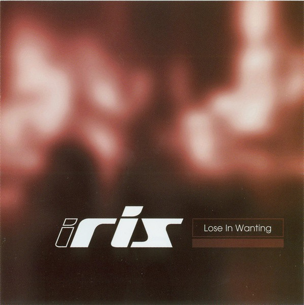 Iris - Lose In Wanting (2000) [Single]