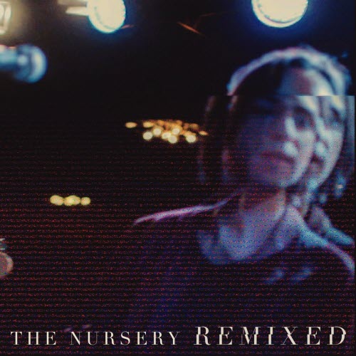 The Nursery - Remixed (2018) [Single]