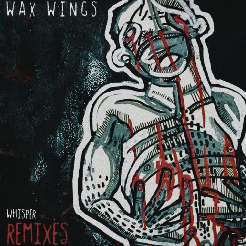 Wax Wings - Whisper (Remixes) (2018) [EP]