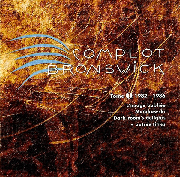 Complot Bronswick - Tome 1 1982 - 1986 (2007) [2CD]