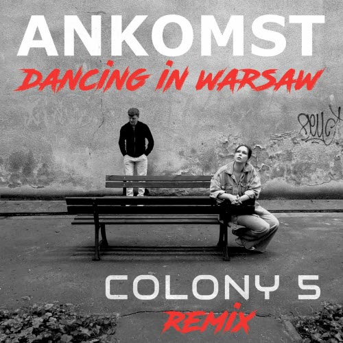 Ankomst - Dancing In Warsaw (Colony 5 Remix Edit) (2024) [Single]