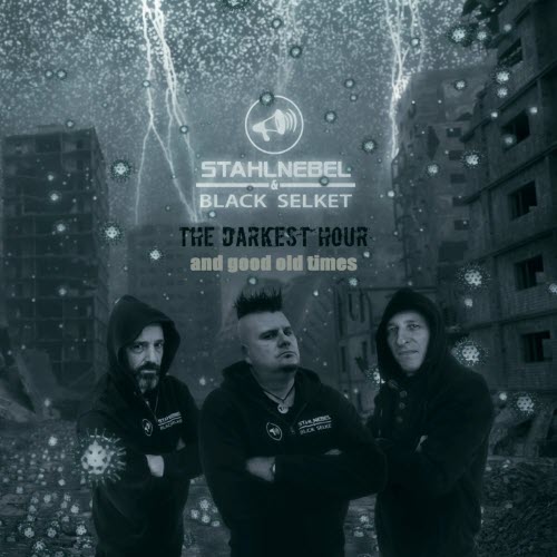 Stahlnebel & Black Selket - The Darkest Hour And Good Old Times (2021)