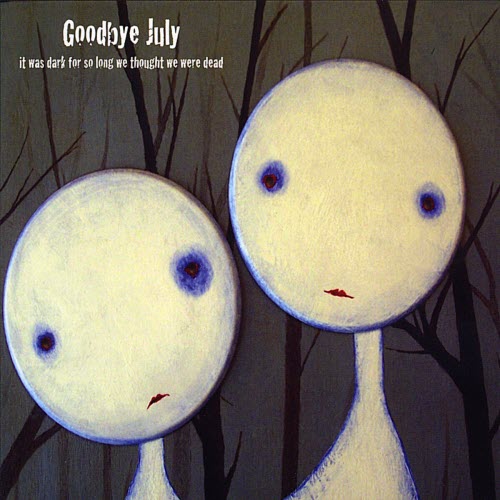 Goodbye July - It Was Dark For So Long We Thought We Were Dead (2008)