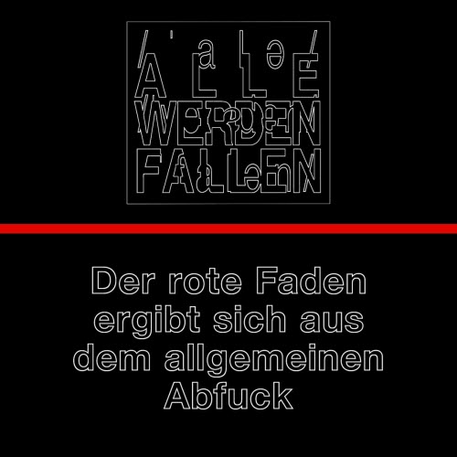 Alle Werden Fallen - Der Rote Faden Ergibt Sich Aus Dem Allgemeinen Abfuck (2019) [EP]