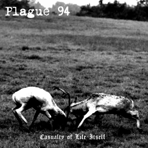 Plague 94 - Casualty Of Life Itself (2017) [EP]
