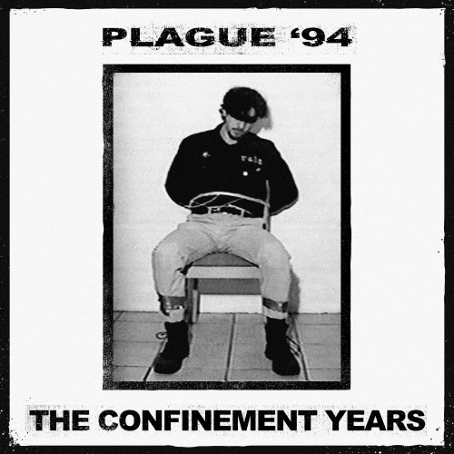 Plague 94 - The Confinement Years (2020) [EP]
