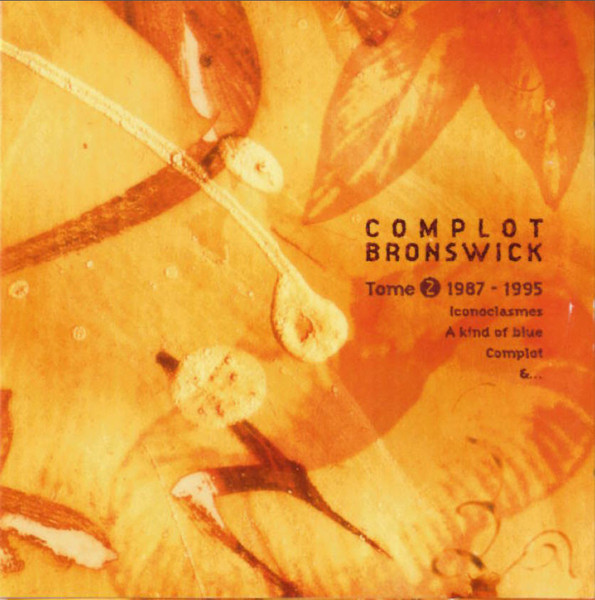 Complot Bronswick - Tome 2 1987 - 1995 (2008) [2CD]