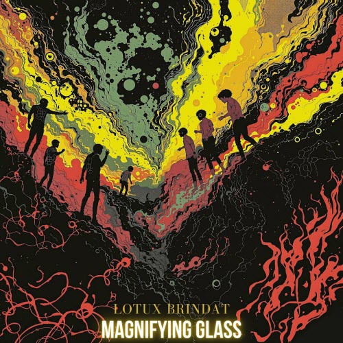 Lotux Brindat - Magnifying Glass (2025)