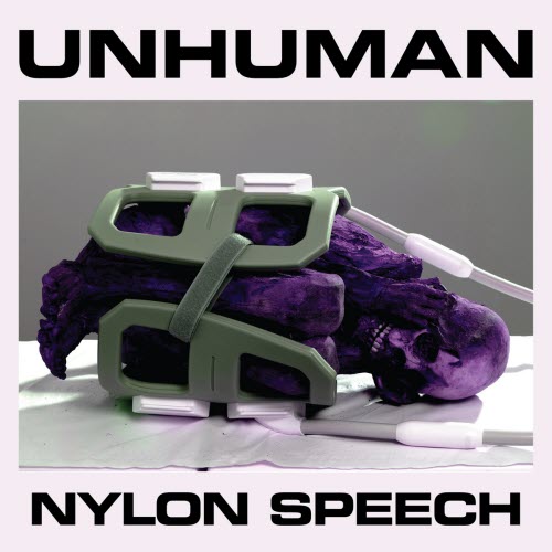 Unhuman - Nylon Speech (2019) [EP]