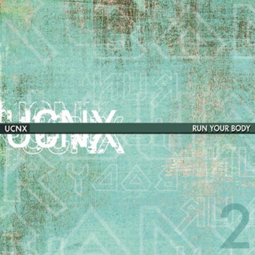UCNX - Run Your Body (2008) [EP]