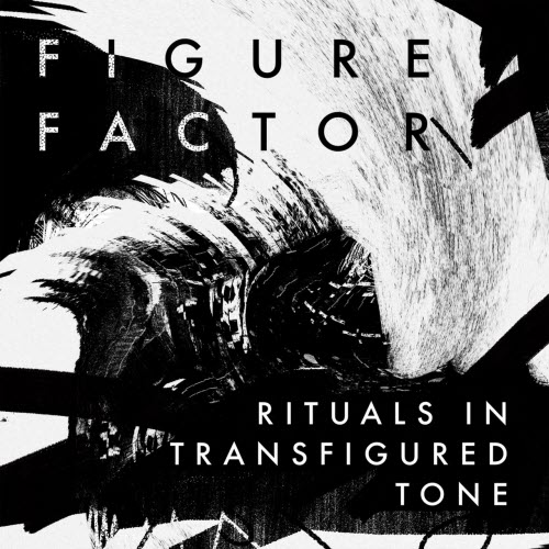 Figure Factor - Rituals In Transfigured Tone (2021)