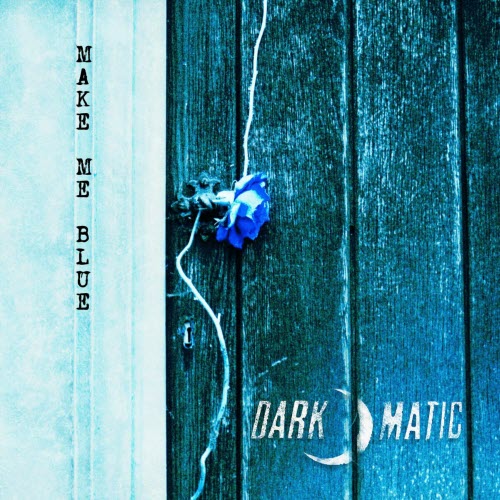 Dark-O-Matic - Make Me Blue (2019) [Single]