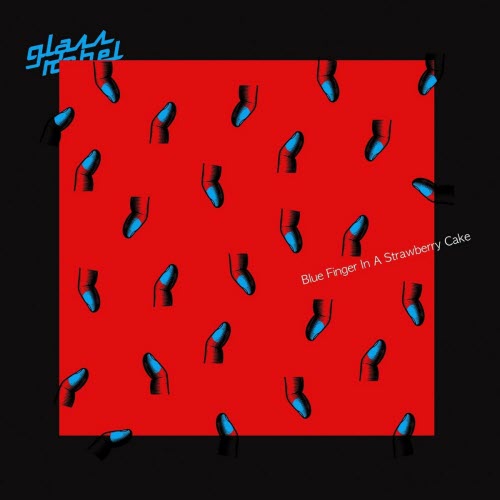 Glass Rebel - Blue Finger In A Strawberry Cake (2025) [Single]
