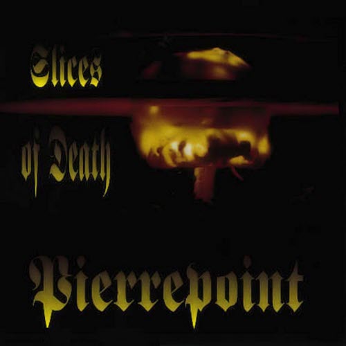 Pierrepoint - Slices Of Death (1993)