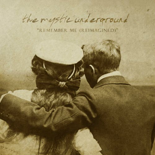 The Mystic Underground - Remember Me (Reimagined) (2025) [Single]