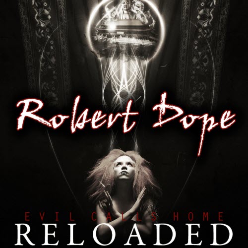 Robert Dope - Evil Calls Home Reloaded (2008)
