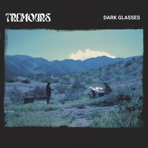T R E M O U R S - Dark Glasses (2023) [Single]