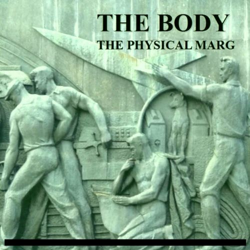 The Body - The Physical Marg (30th Anniversary) (2017) [Remastered]