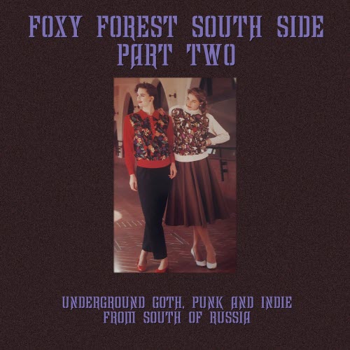 VA - Foxy Forest South Side: Part Two (Underground Goth, Punk And Indie From The South Of Russia) (2021)