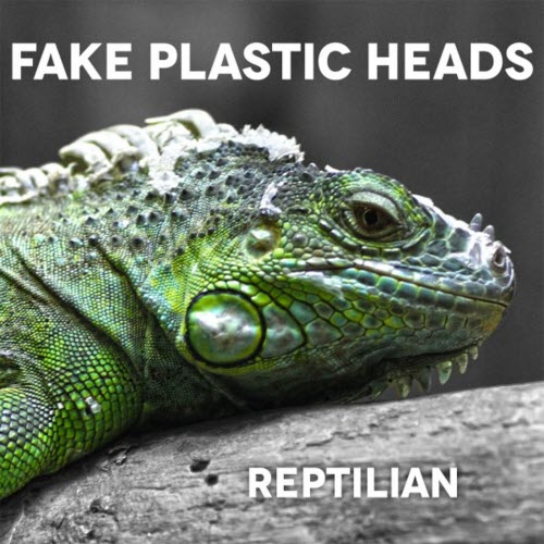 Fake Plastic Heads - Reptilian (2015)