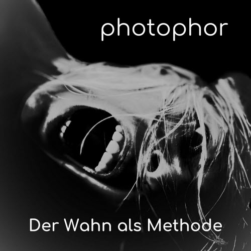 Photophor - Der Wahn Als Methode (2025)