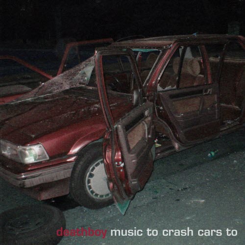 DeathBoy - Music To Crash Cars To (2003)