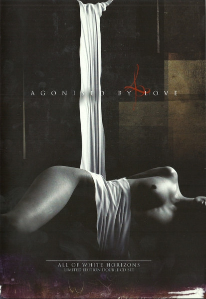 Agonised By Love - All Of White Horizons (Limited Edition) (2005) [2CD]