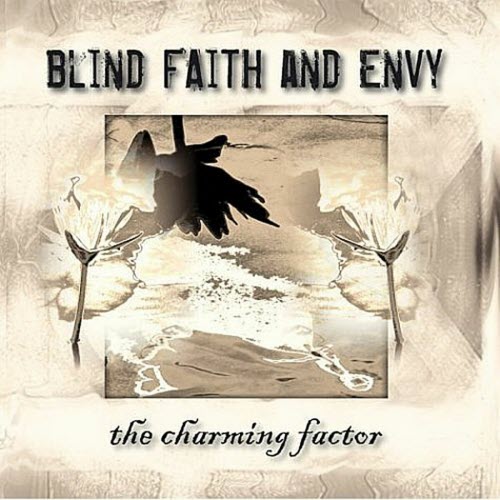 Blind Faith And Envy - The Charming Factor (2004)