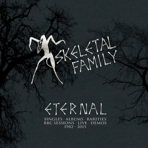 Skeletal Family - Eternal: Singles, Albums, Rarities, BBC Sessions, Live, Demos 1982-2015 (2016) [5CD Box Set]