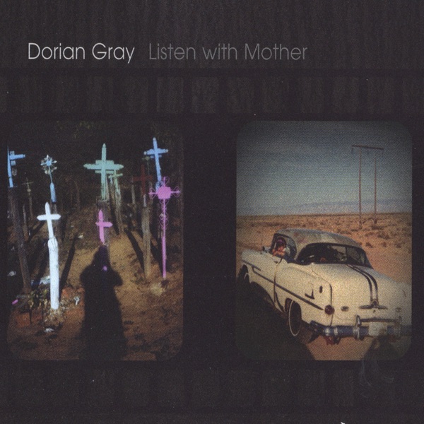 Dorian Gray - Listen With Mother (2002)