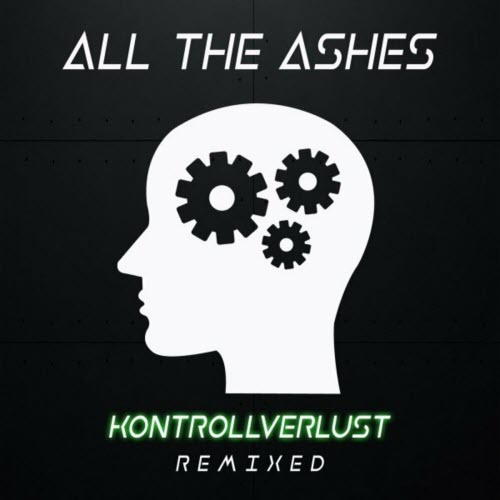 All The Ashes - Kontrollverlust Remixed (2022)