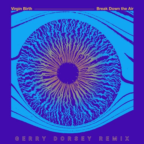 Virgin Birth - Break Down The Air (Gerry Dorsey Remix) (2025) [Single]