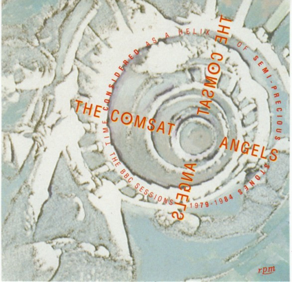 The Comsat Angels - Time Considered As A Helix Of Semi-Precious Stones (The BBC Sessions 1979 - 1984) (1992)