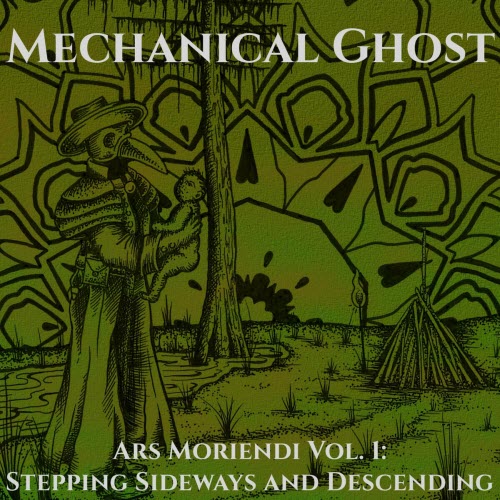 Mechanical Ghost - Ars Moriendi Vol. 1: Stepping Sideways And Descending (2016)