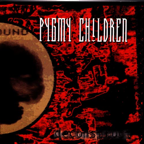 Pygmy Children - Deconstruct (1995)