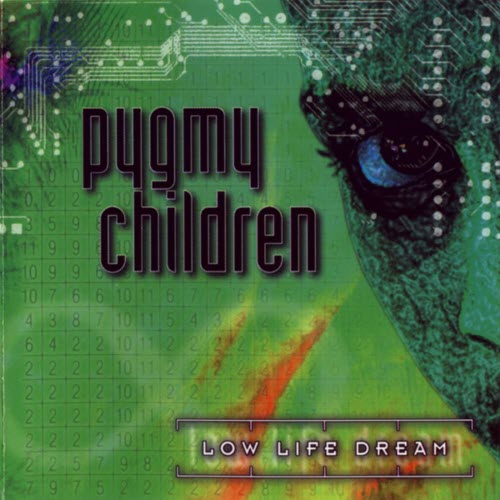 Pygmy Children - Low Life Dream (1998)
