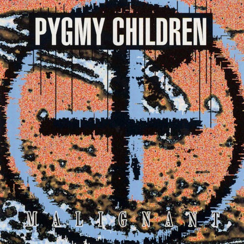Pygmy Children - Malignant (1994)