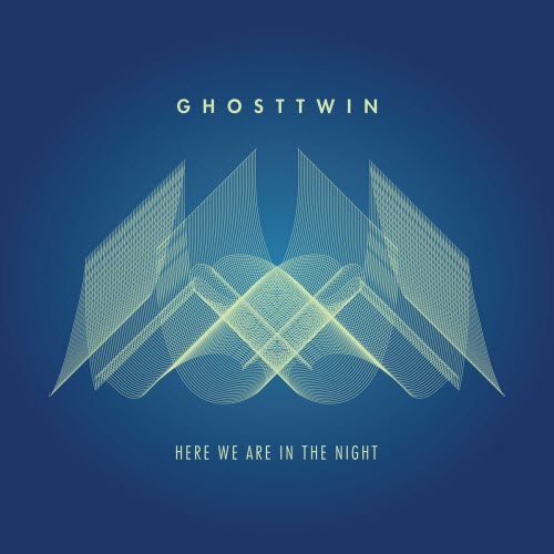 Ghost Twin - Here We Are In The Night (2020) [Reissue]