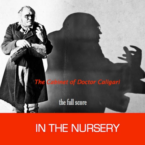 In The Nursery - The Cabinet Of Doctor Caligari (The Full Score) (2015)