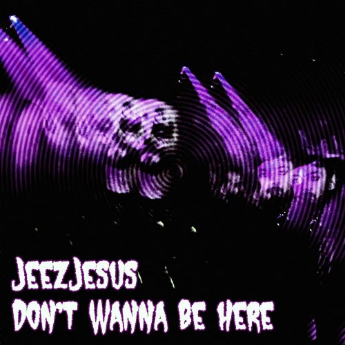 JeezJesus - Don't Wanna Be Here (2025) [Single]