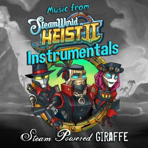 Steam Powered Giraffe - Music From SteamWorld Heist II (Instrumentals) (2024)