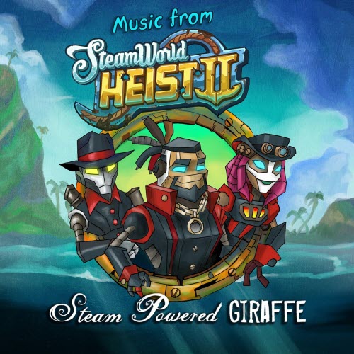 Steam Powered Giraffe - Music From SteamWorld Heist II (2024)