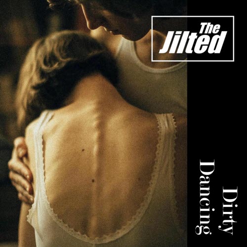 The Jilted - Dirty Dancing (2025) [Single]