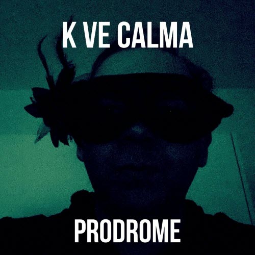K Ve Calma - Prodrome (2022)