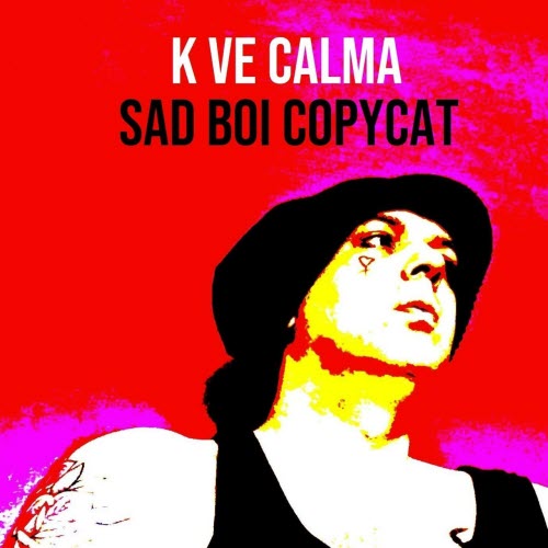 K Ve Calma - Sad Boi Copycat (2021) [EP]